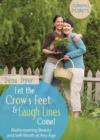 Let the Crow's Feet and Laugh Lines Come - eBook