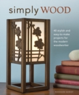 Simply Wood : 40 Stylish and Easy To Make Projects for the Modern Woodworker - eBook