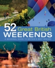 52 Great British Weekends : A Seasonal Guide to Britain's Best Breaks - eBook