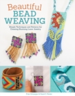 Beautiful Bead Weaving : Simple Techniques and Patterns for Creating Stunning Loom Jewelry - eBook