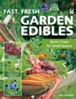 Fast, Fresh Garden Edibles : Quick Crops for Small Spaces - eBook