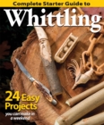 Complete Starter Guide to Whittling : 24 Easy Projects You Can Make in a Weekend - eBook
