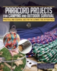 Paracord Projects for Camping and Outdoor Survival : Practical and Essential Uses for the Ultimate Tool in Your Pack - eBook