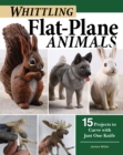 Whittling Flat-Plane Animals : 15 Projects to Carve with Just One Knife - eBook