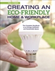 Creating an Eco-Friendly Home & Workplace : The Complete Handbook to an Energy-Efficient and Sustainable Space - eBook