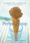 The Perfect Scoop : Ice Creams, Sorbets, Granitas, and Sweet Accompaniments - eBook