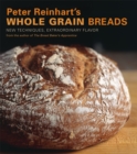 Peter Reinhart's Whole Grain Breads - eBook