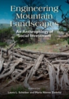 Engineering Mountain Landscapes : An Anthropology of Social Investment - eBook