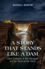 A Story That Stands Like A Dam : Glen Canyon and the Struggle for the Soul of the West - Book