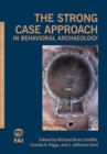 The Strong Case Approach in Behavioral Archaeology - Book