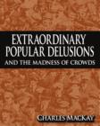 Extraordinary Popular Delusions and The Madness of Crowds - eBook