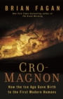 Cro-Magnon : How the Ice Age Gave Birth to the First Modern Humans - eBook