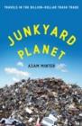 Junkyard Planet : Travels in the Billion-Dollar Trash Trade - eBook