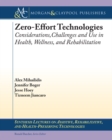 Zero Effort Technologies : Considerations, Challenges, and Use in Health, Wellness, and Rehabilitation - eBook