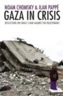 Gaza in Crisis : Reflections on Israel's War Against the Palestinians - eBook