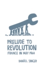Prelude To Revolution : France in May 1968 - Book