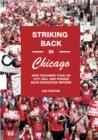 Striking Back in Chicago : How Teachers Took on City Hall and Pushed Back Corporate Education "Reform" - Book