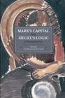 Marx's Capital And Hegel's Logic: A Reexamination : Historical Materialism, Volume 64 - Book