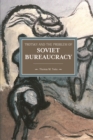 Trotsky And The Problem Of Soviet Bureaucracy : Historical Materialism, Volume 67 - Book