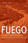 Fuego subterrneo : Historia del radicalismo de la clase obrera en los Estados Unidos - Book