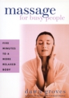 Massage for Busy People : Five Minutes to a More Relaxed Body - eBook