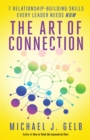 The Art of Connection : 7 Relationship-Building Skills Every Leader Needs Now - eBook