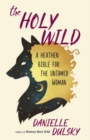 The Holy Wild : A Heathen Bible for the Untamed - Book