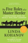 The Five Roles of a Master Herder : A Revolutionary Model for Socially Intelligent Leadership - Book