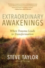 Extraordinary Awakenings : When Trauma Leads to Transformation - eBook