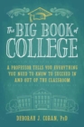 The Big Book of College : A Professor Tells You Everything You Need to Know to Succeed In and Out of the Classroom - Book
