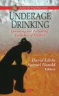 Underage Drinking : Examining & Preventing Youth Use of Alcohol - Book
