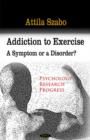 Addiction to Exercise : A Symptom or a Disorder? - Book