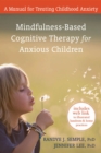Mindfulness-Based Cognitive Therapy for Anxious Children - eBook