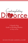 Contemplating Divorce : A Step-by-Step Guide to Deciding Whether to Stay or Go - eBook