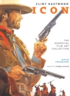 Clint Eastwood Icon : The Essential Film Art Collection - eBook