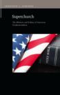 Superchurch : The Rhetoric and Politics of American Fundamentalism - eBook