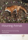 Mourning Animals : Rituals and Practices Surrounding Animal Death - eBook
