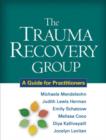 The Trauma Recovery Group : A Guide for Practitioners - Book