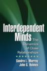 Interdependent Minds : The Dynamics of Close Relationships - Book