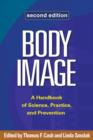 Body Image, Second Edition : A Handbook of Science, Practice, and Prevention - Book