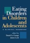Eating Disorders in Children and Adolescents : A Clinical Handbook - Book