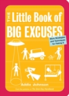 Little Book of Big Excuses : More Strategies and Techniques for Faking It - eBook