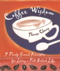 Coffee Wisdom : 7 Finely-Ground Principles for Living a Full-Bodied Life - eBook