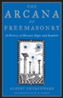 The Arcana of Freemasonry : A History of Masonic Signs and Symbols - eBook