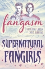 Fangasm : Supernatural Fangirls - Book