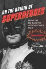 On the Origin of Superheroes : From the Big Bang to Action Comics No. 1 - eBook