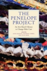 The Penelope Project : An Arts-Based Odyssey to Change Elder Care - eBook
