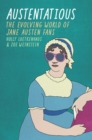 Austentatious : The Evolving World of Jane Austen Fans - eBook