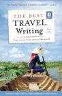 The Best Travel Writing, Volume 11 : True Stories from Around the World - Book