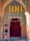 100 Places in Spain Every Woman Should Go - Book
